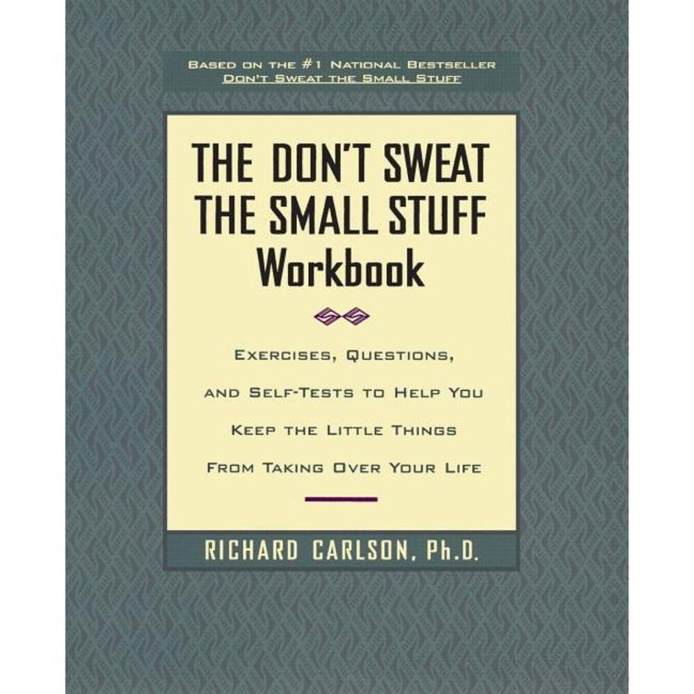 The Don't Sweat the Small Stuff Workbook: Exercises, Questions, and Self-Tests t